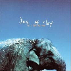 Jars Of Clay : If I Left the Zoo
